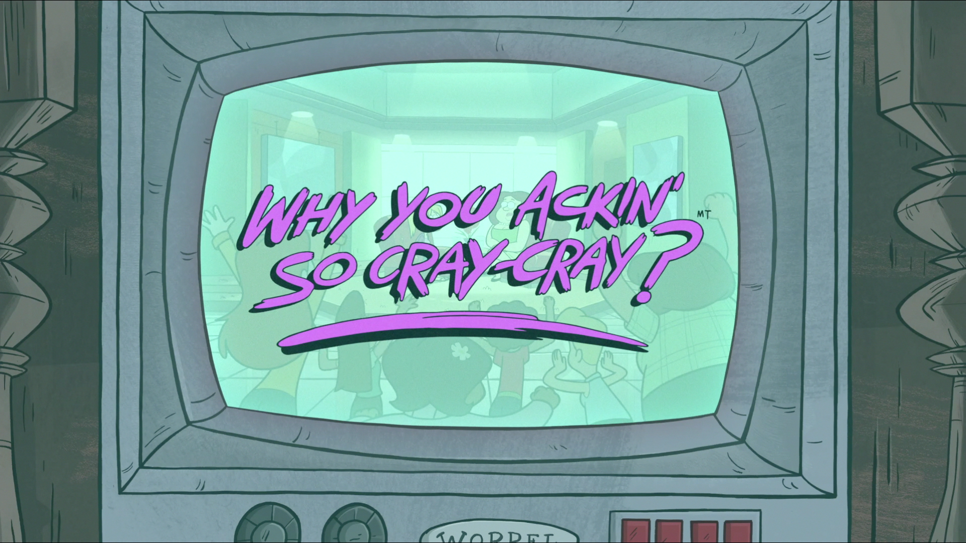 S1e10_why_you_ackin'_so_cray-cray